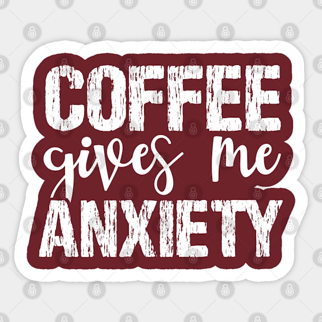 Coffee Gives Me Anxiety Sticker by chidadesign